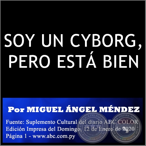 SOY UN CYBORG, PERO ESTÁ BIEN - Por MIGUEL ÁNGEL MÉNDEZ - Domingo, 12 de Enero de 2020